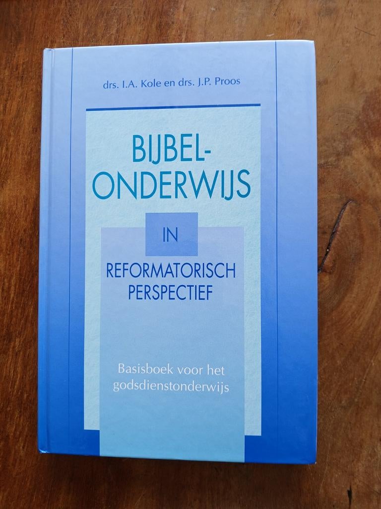 WD015 Bijbelonderwijs in Ref. Perspectief - Drs. Kole &, Boeken, Godsdienst en Theologie, Zo goed als nieuw, Christendom | Protestants