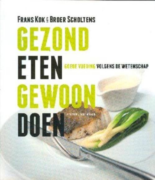 Gezond eten gewoon doen NR0600, Boeken, Gelezen, Dieet en Voeding, F. Kok, B. Scholtens, Verzenden