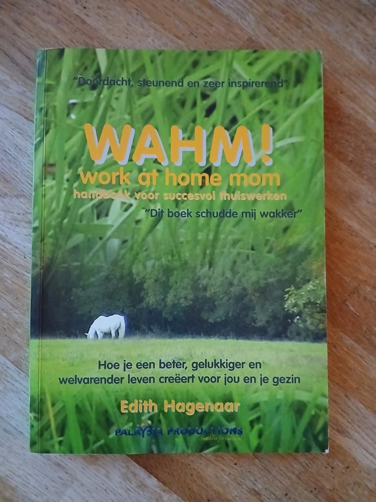 Boek : WAHM! work ay home mom - Edith Hagenaar, Ophalen of Verzenden, Gelezen, Edith Hagenaar