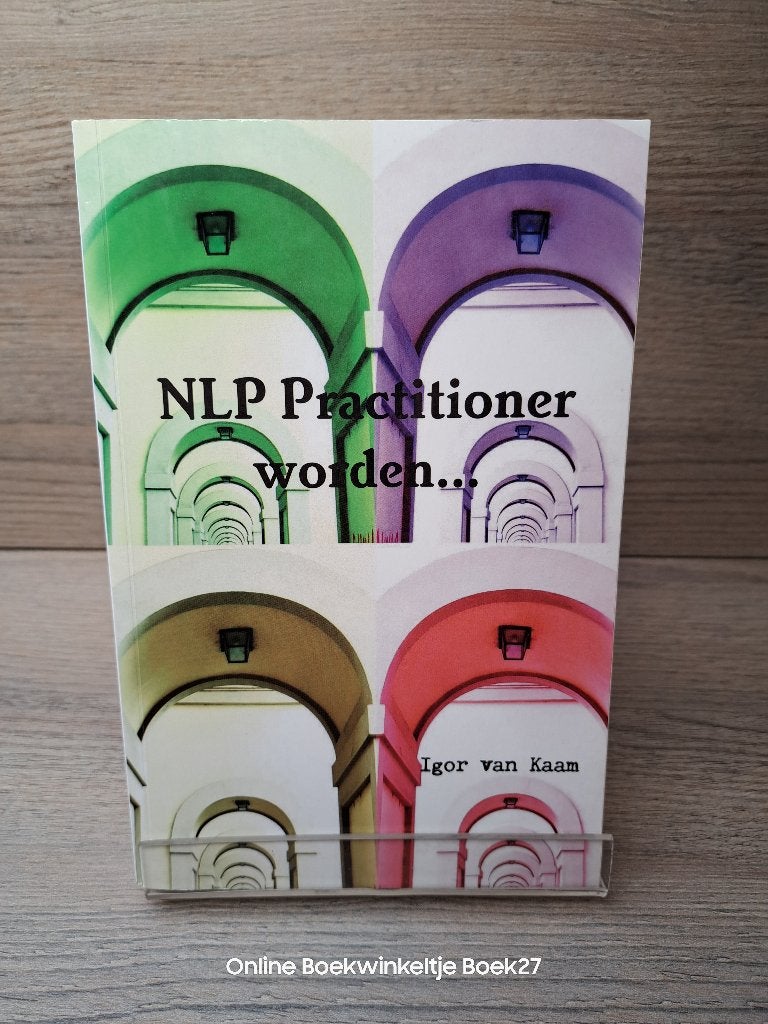 NLP Practitioner worden / handboek voor de NLP leerling, Boeken, Ophalen of Verzenden, Zo goed als nieuw, Igor van Kaam