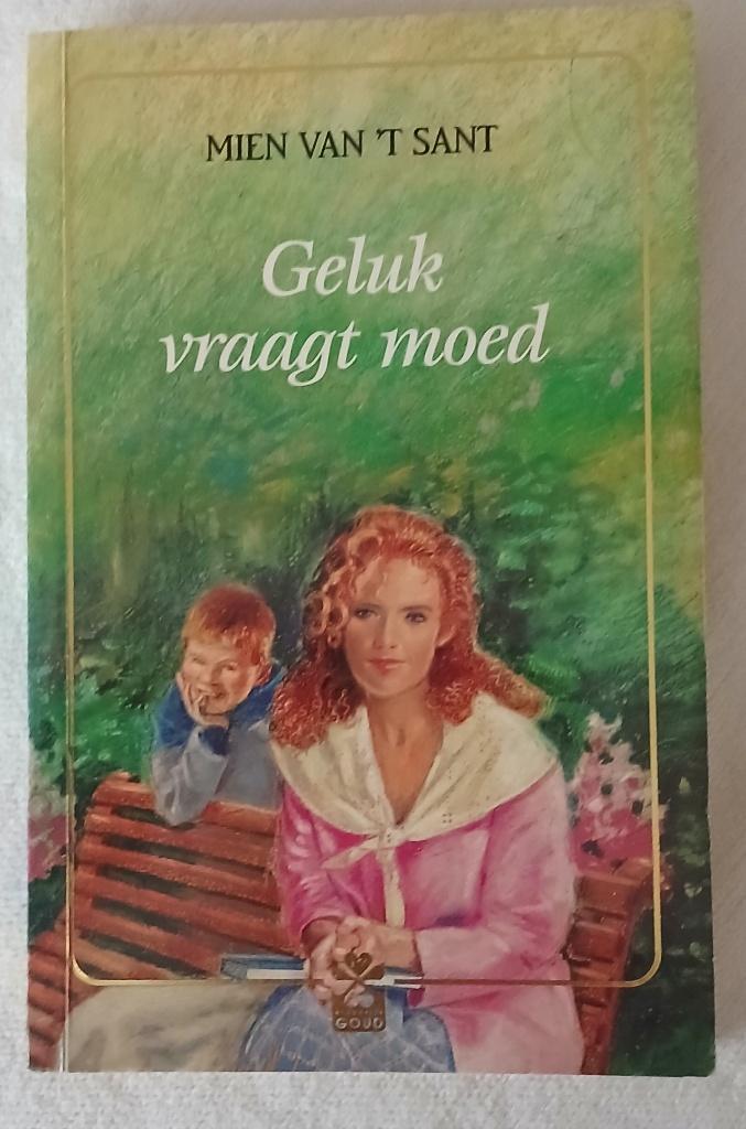 Geluk vraagt moed. Mien van 'T Sant., Ophalen of Verzenden