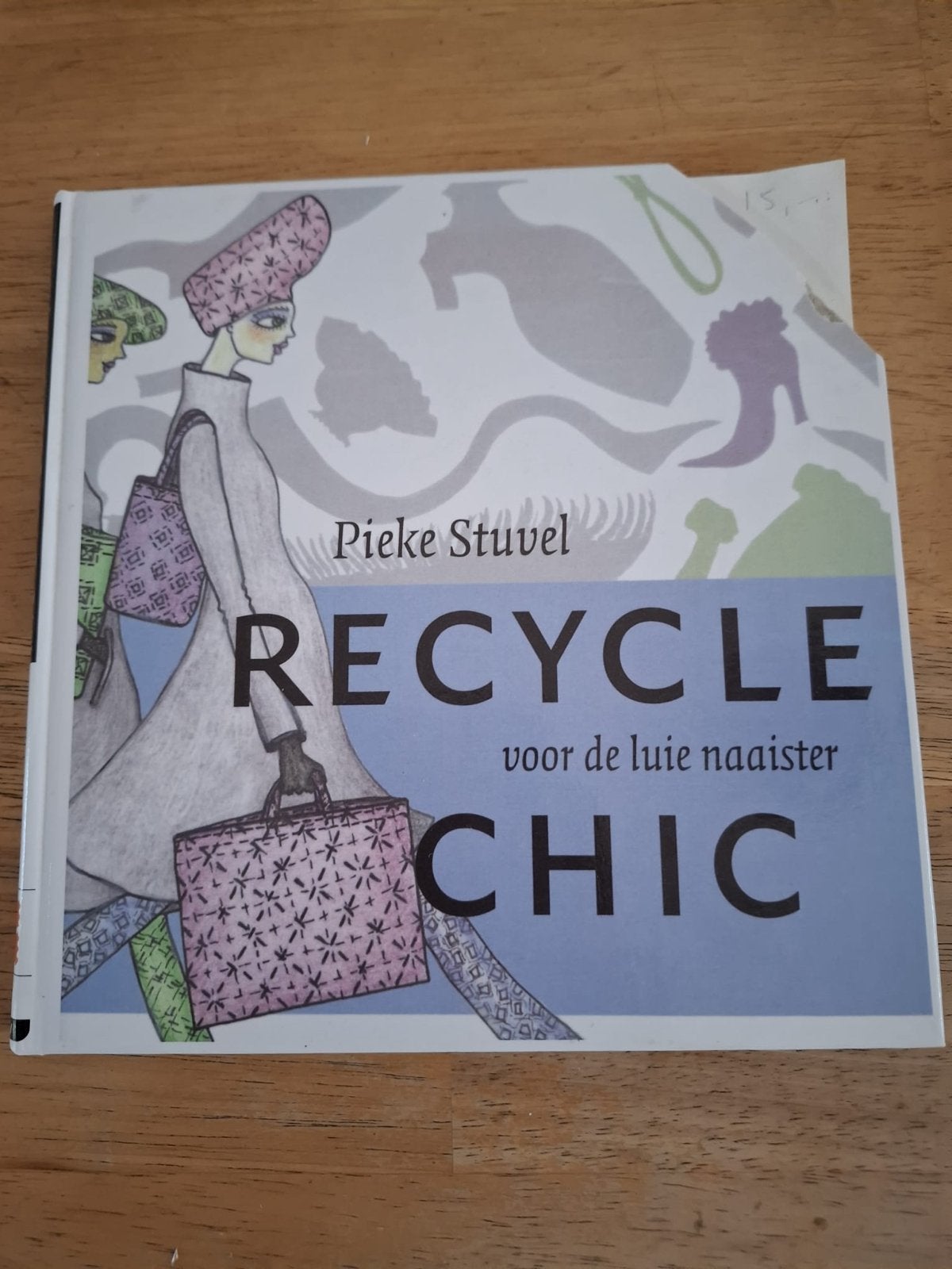 Recycle Chic voor de luie naaister - Pieke Stuvel, Ophalen of Verzenden, Gelezen, Borduren en Naaien
