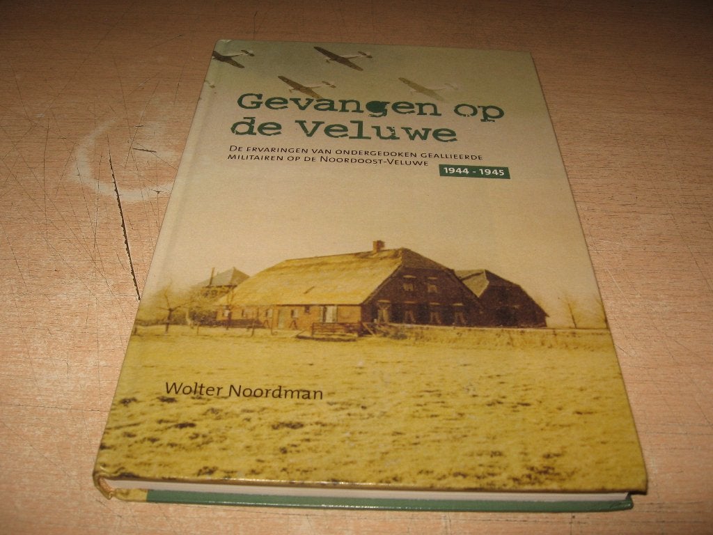 Wolter Noordman    Gevangen op de Veluwe  1944 - 1945, Boeken, Ophalen of Verzenden, Tweede Wereldoorlog, Zo goed als nieuw, Overige onderwerpen