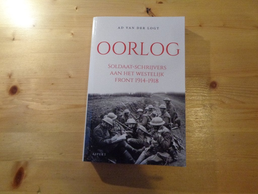 Oorlog.Soldaat schrijvers aan het Westelijk front 1914-1918, Ophalen, Zo goed als nieuw, Ad van der Logt, Landmacht