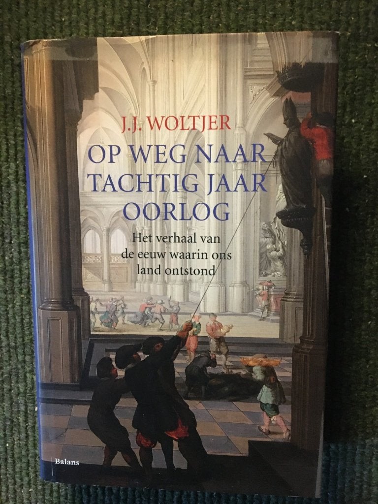 Op weg naar tachtig jaar oorlog; door J.J. Woltjer, 15e en 16e eeuw, Ophalen of Verzenden, Zo goed als nieuw, J.J. Woltjer