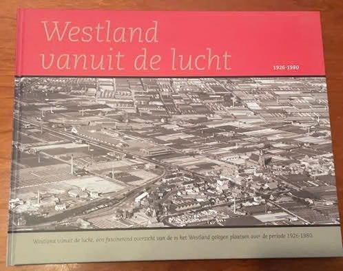 Westland vanuit de lucht, Boeken, Geschiedenis | Stad en Regio, Verzenden, 20e eeuw of later, Zo goed als nieuw