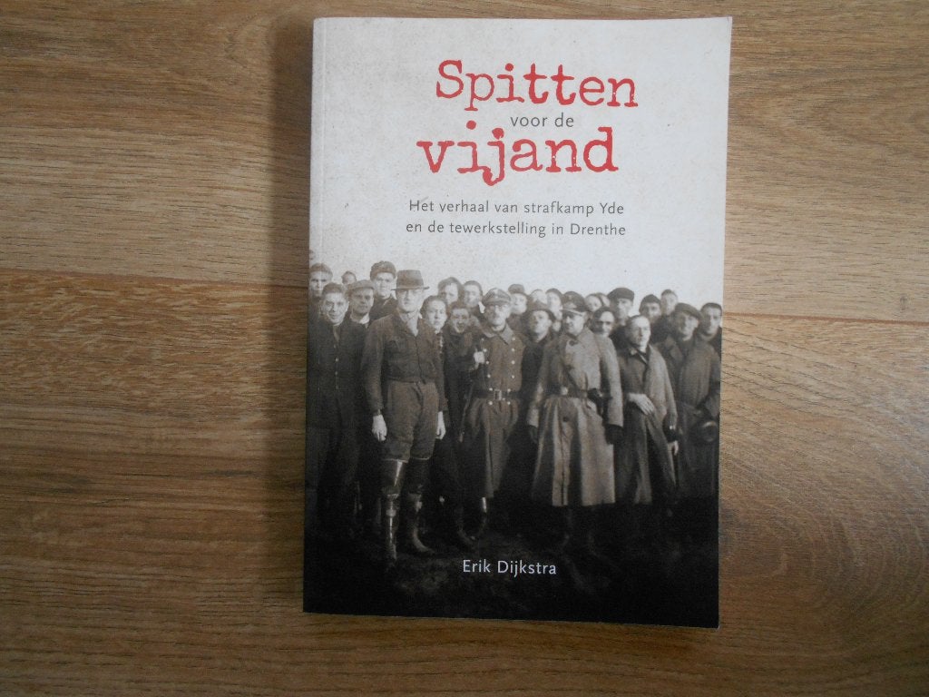 Erik Dijkstra Spitten voor de vijand, Ophalen of Verzenden, Tweede Wereldoorlog, Zo goed als nieuw, Overige onderwerpen