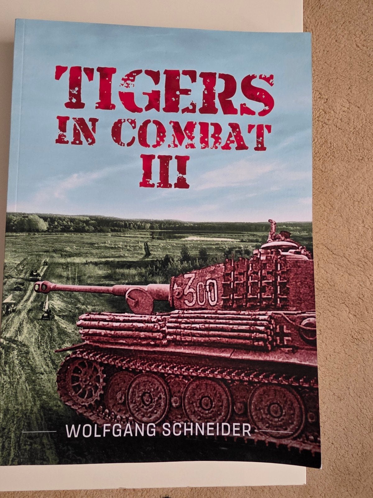 Tigers in Combat III - Wolfgang Schneider, Tweede Wereldoorlog, Ophalen of Verzenden, Zo goed als nieuw, Landmacht