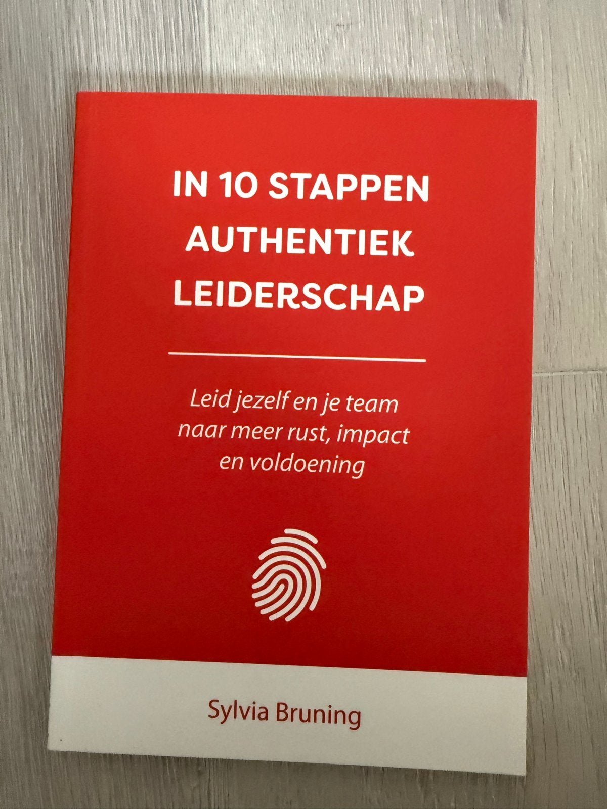 In 10 stappen authentiek leiderschap - Sylvia Bruning, Boeken, Ophalen of Verzenden, Zo goed als nieuw, Management