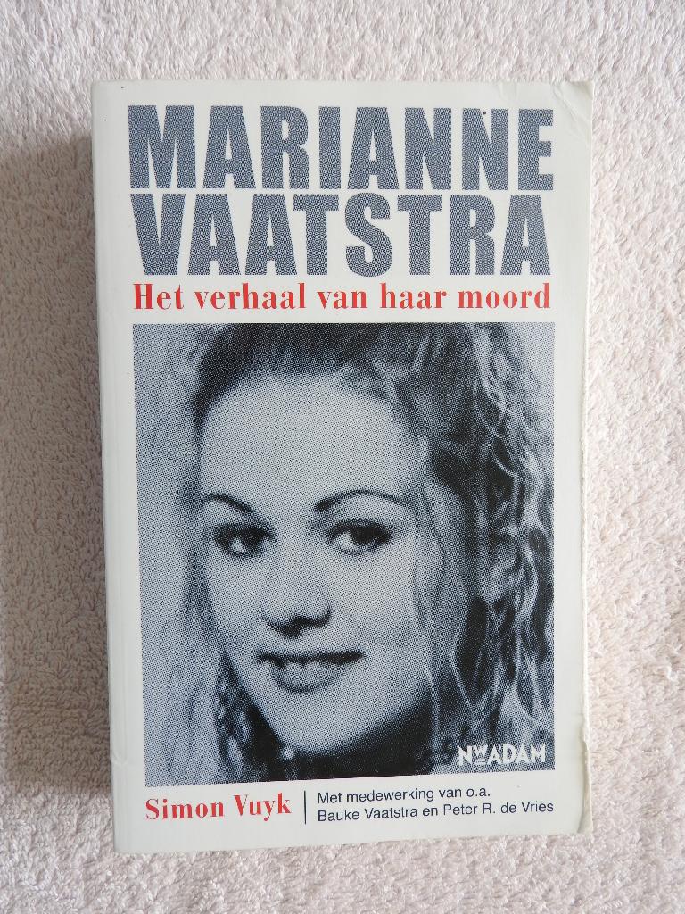Marianne Vaatstra - Het verhaal van haar moord, Boeken, Ophalen of Verzenden, Zo goed als nieuw