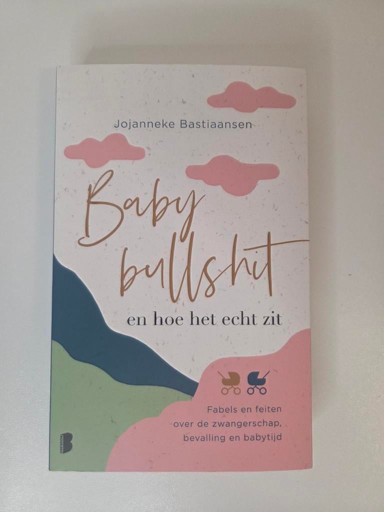 Baby Bullshit | Ouderschap | Eerlijk & praktisch, Ophalen of Verzenden, Zo goed als nieuw, Jojanneke Bastiaansen, Opvoeding tot 6 jaar