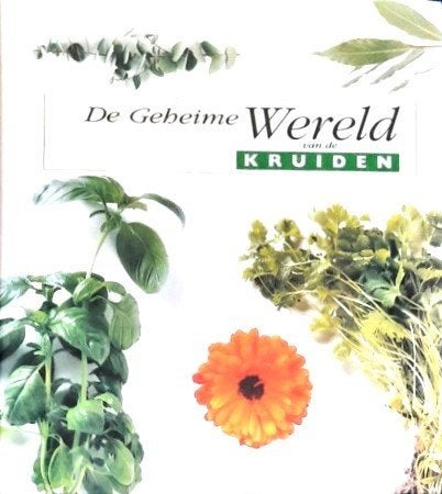 De Geheime Wereld van de Kruiden - Uitgebreid Naslagwerk, Boeken, Ophalen of Verzenden, Zo goed als nieuw, Gezondheid en Conditie