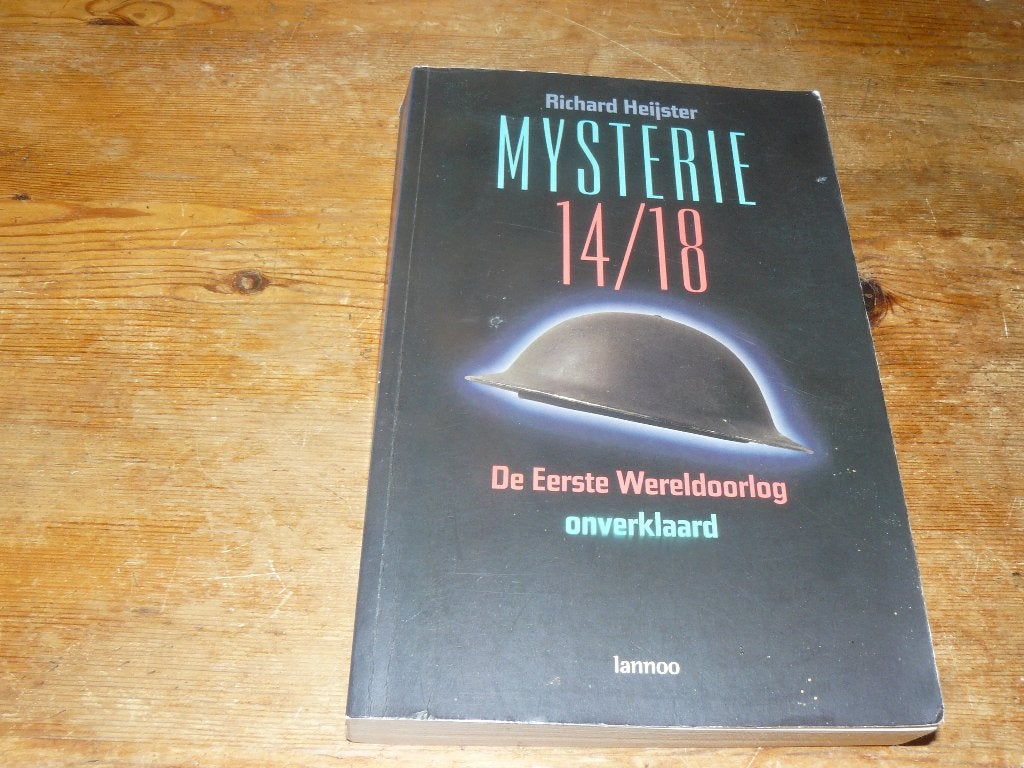 Mysterie 14/18 de eerste Wereldoorlog (legendes, mythes, Wo1, Richard Heijster, Ophalen of Verzenden, Zo goed als nieuw, Voor 1940
