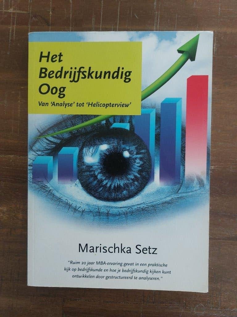 Het bedrijfskundig oog 978908197510 Mariska Setz, Ophalen of Verzenden, Zo goed als nieuw, Economie en Marketing, Mariska setz