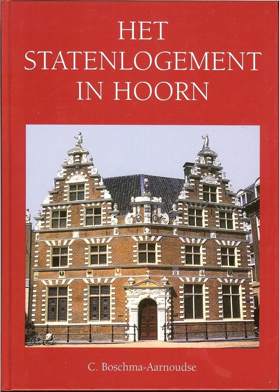C.Boschma-Aarnoudse - Het statenlogement in Hoorn Dit, Ophalen of Verzenden, Zo goed als nieuw