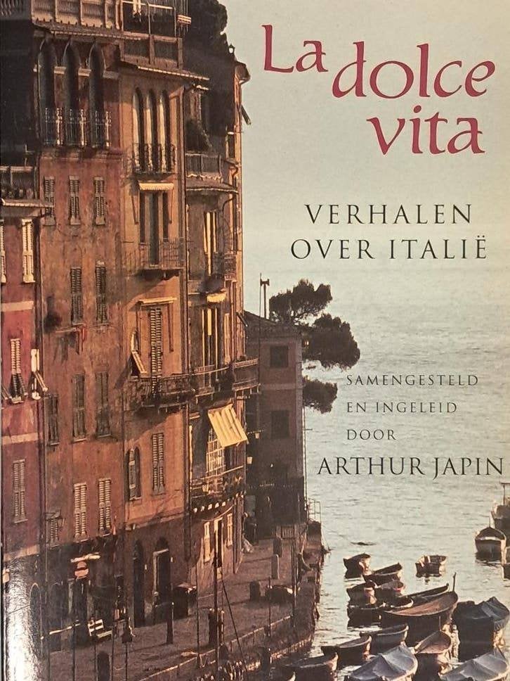 La dolce vita |  Verhalen over Italië | Arthur Japin, Boeken, Reisverhalen, Ophalen of Verzenden, Zo goed als nieuw, Arthur Japin