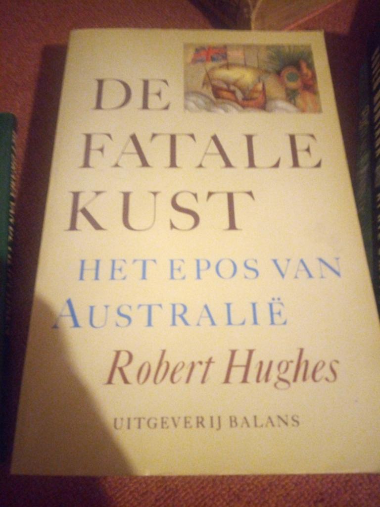 De Fatale Kust: Het Epos van Australië - Robert Hughes, Verzenden, Robert Hughes, Australië, 20e eeuw of later