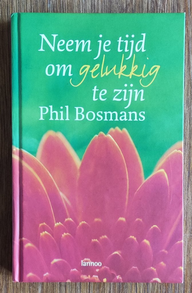 Neem je tijd om gelukkig te zijn - Phil Basmans, Ophalen of Verzenden, Gelezen