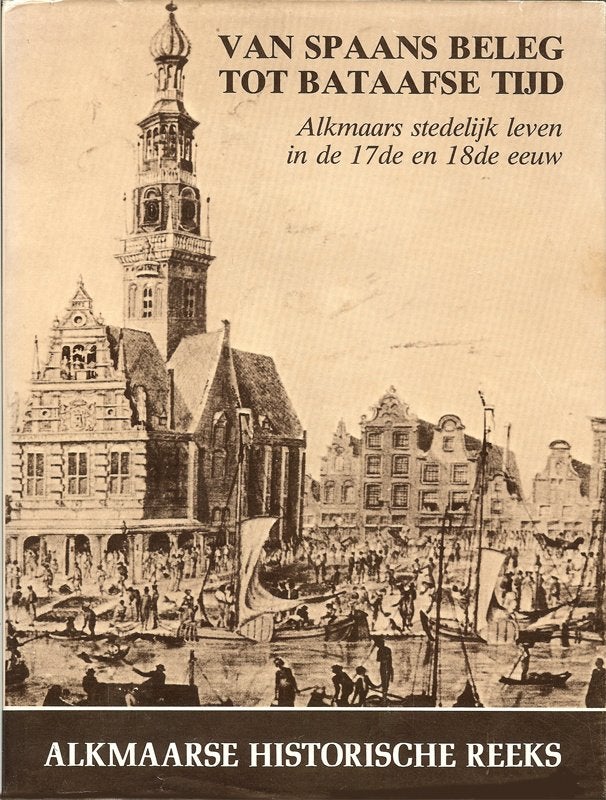 Alkmaar van Spaans beleg tot Bataafse tijd Historische reeks, Ophalen of Verzenden, Gelezen