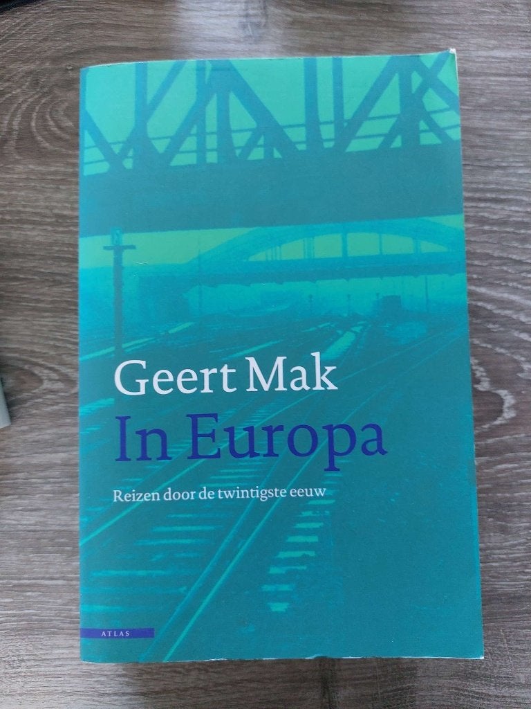Geert Mak - In Europa, Boeken, Ophalen of Verzenden, Zo goed als nieuw, Geert Mak