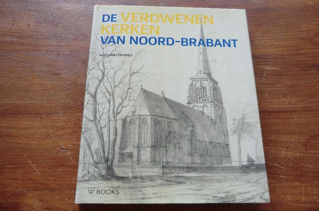 boek - De verdwenen kerken van Noord-Brabant - van Leeuwen, Ophalen of Verzenden, Gelezen
