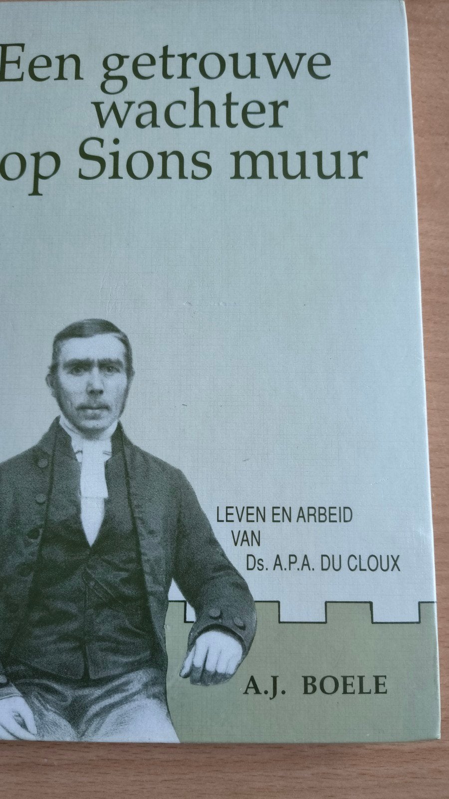 Een getrouwe wachter op Sions muur. AJ Boele, Christendom | Protestants, Ophalen of Verzenden, Zo goed als nieuw, AJ Boele