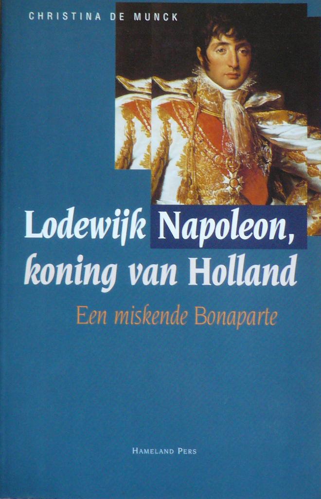 Christina de Munck, Lodewijk Napoleon, koning van Holland, Ophalen of Verzenden, 19e eeuw, Gelezen