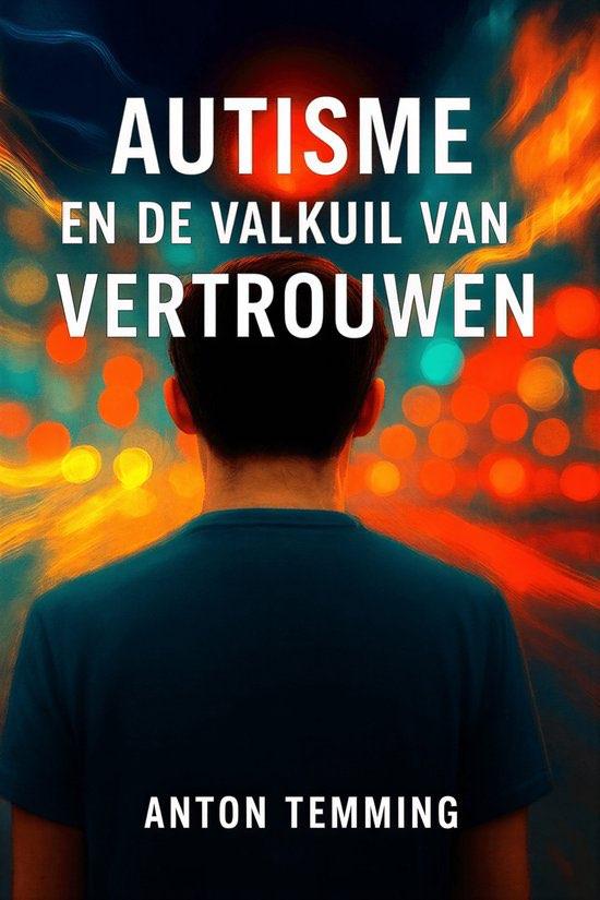 Autisme en de valkuil van vertrouwen' - Anton Temming, Boeken, Literatuur, Nieuw, Verzenden