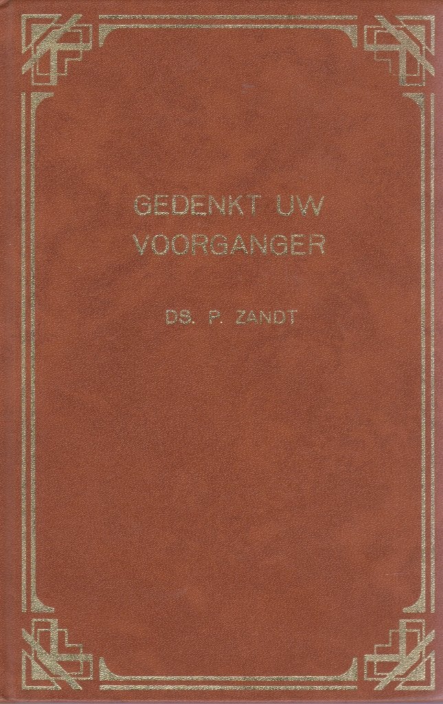 DS. P. ZANDT - GEDENKT UW VOORGANGER - DEEL 1, Boeken, Ophalen of Verzenden, Gelezen