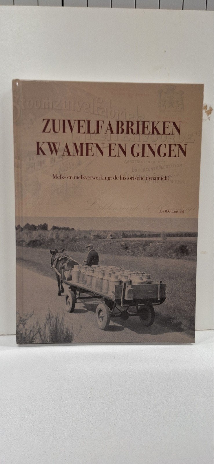 Zuivelfabrieken Kwamen en Gingen - Historie Gelderland, 20e eeuw of later, Jos M.G. Lankveld, Verzenden, Zo goed als nieuw