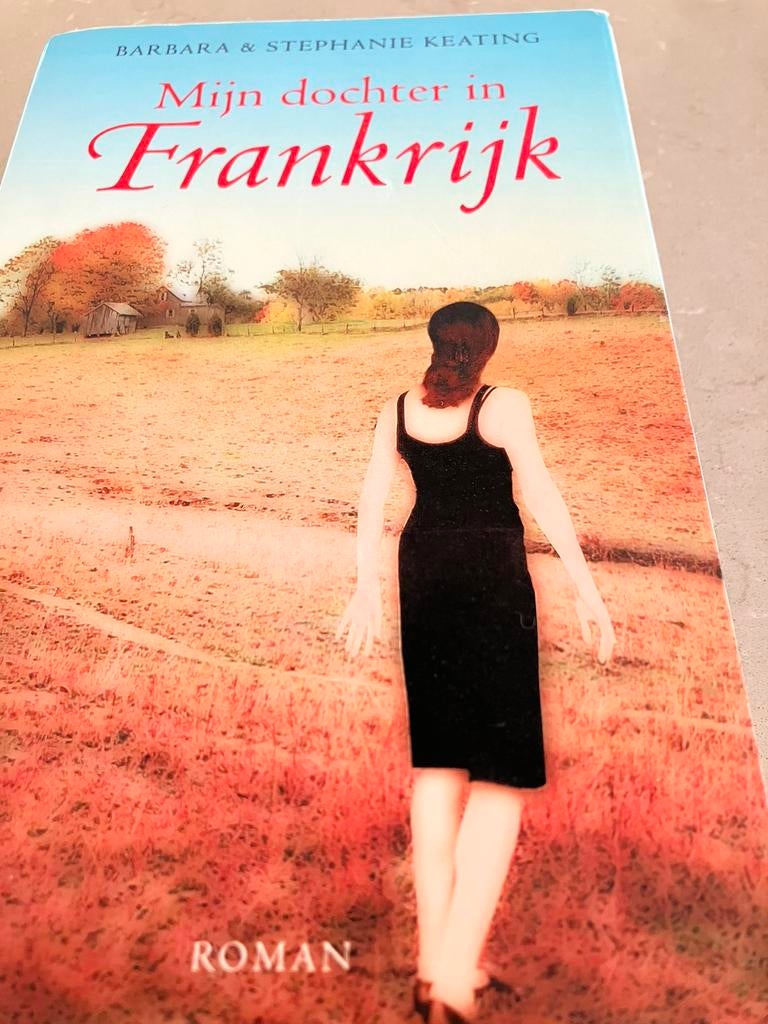 Stephanie Keating - Mijn dochter in Frankrijk, Boeken, Ophalen of Verzenden, Zo goed als nieuw, Stephanie Keating; Barbara Keating