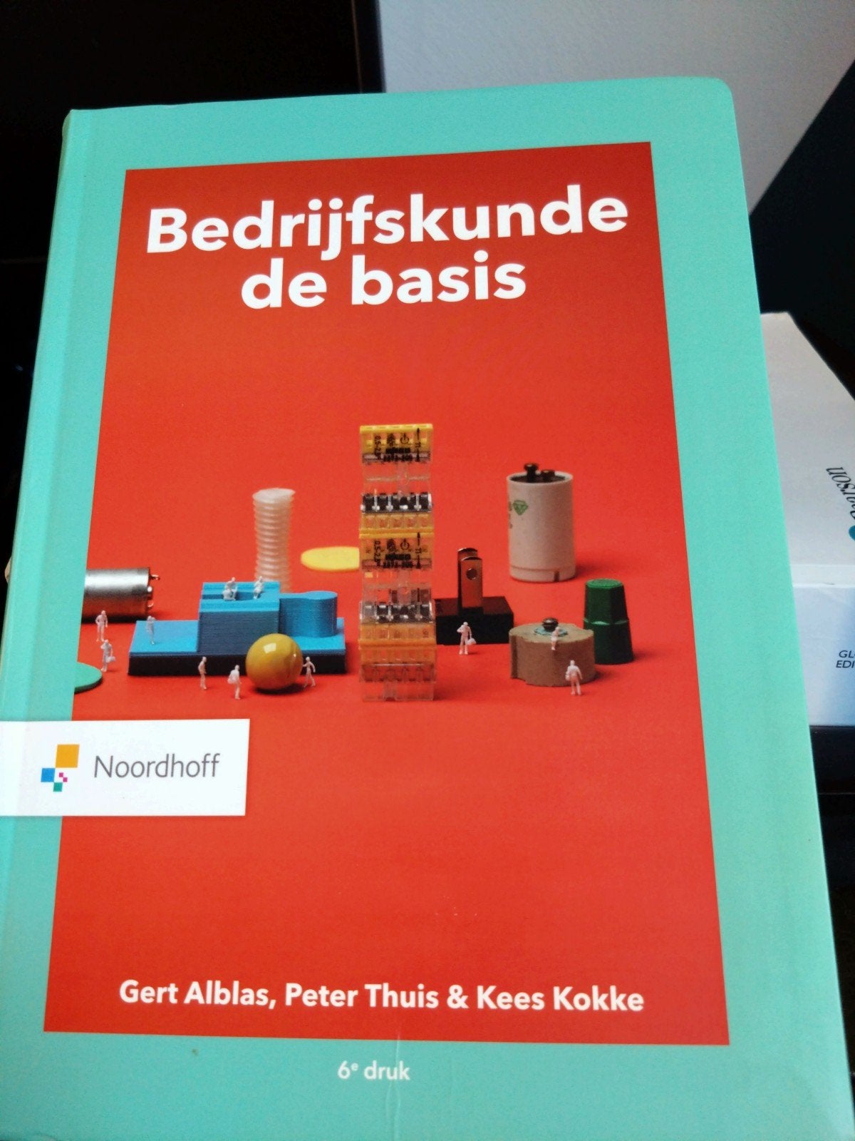 Bedrijfskunde de basis - 6e druk - Noordhoff, Boeken, Ophalen of Verzenden, Zo goed als nieuw, Gamma, Gert Alblas, Peter Thuis & Kees Kokke