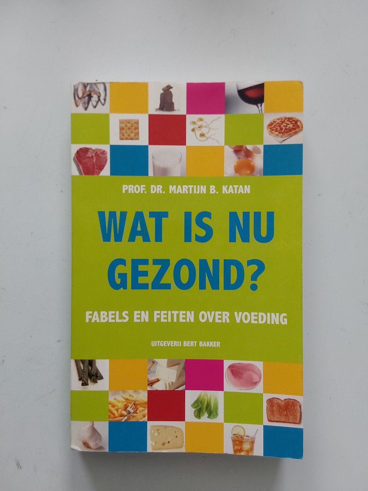 Wat is nu gezond ? / door prof Dr. Martin B. Katan, Gelezen, Dieet en Voeding, Ophalen of Verzenden, Dr. Martin B. Katan