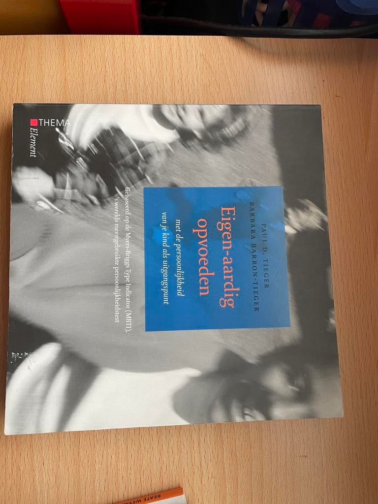 Paul D. Tieger - Eigen-aardig opvoeden, Paul D. Tieger; Barbara Barron-Tieger, Sociale wetenschap, Ophalen of Verzenden, Zo goed als nieuw