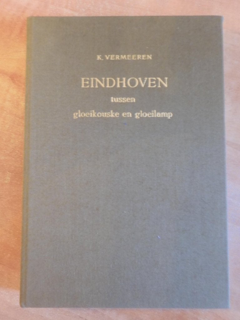 Eindhoven gloeikouske, Karel Vermeeren, linnen omslag, Gelezen, 19e eeuw, Ophalen of Verzenden, Karel Vermeeren
