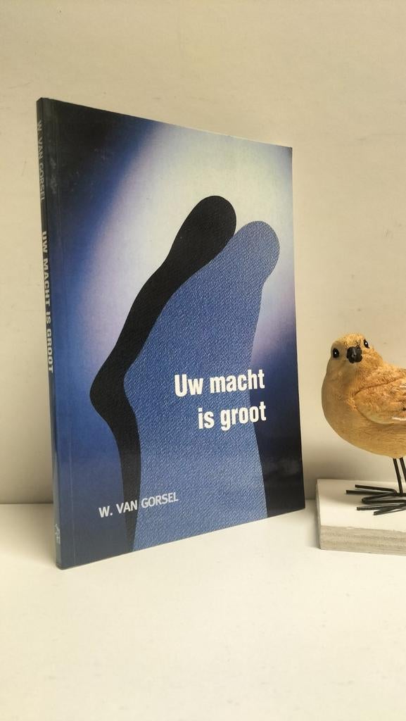 Gorsel, Ds. W. van; Uw macht is groot, Boeken, Ophalen of Verzenden, Gelezen, Christendom | Protestants