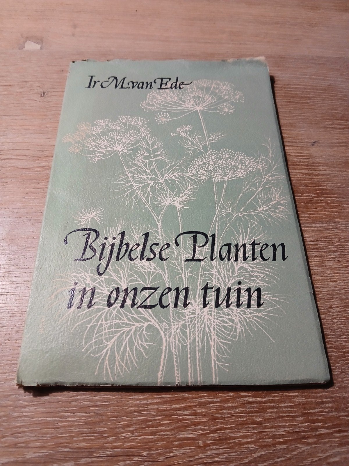 Bijbelse Planten in onzen tuin - Ir. M. van Ede, Gelezen, Achtergrond en Informatie, Verzenden, Ir. M. van Ede