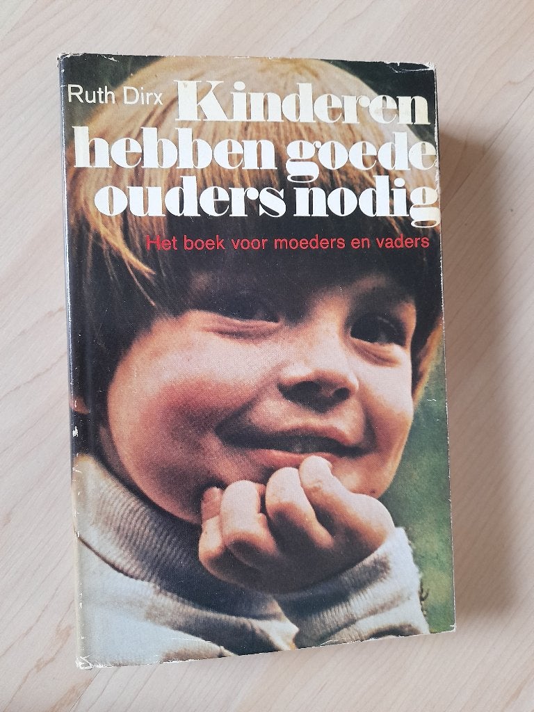 KINDEREN HEBBEN GOEDE OUDERS NODIG Ruth Dirx, Boeken, Ophalen of Verzenden, Gelezen