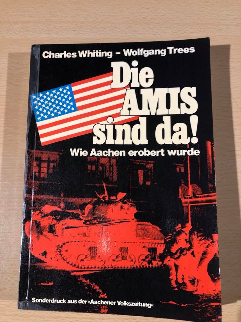 Die Amis sind da! Hoe Aken werd veroverd - WOII Boek, Ophalen of Verzenden, 20e eeuw of later, Zo goed als nieuw
