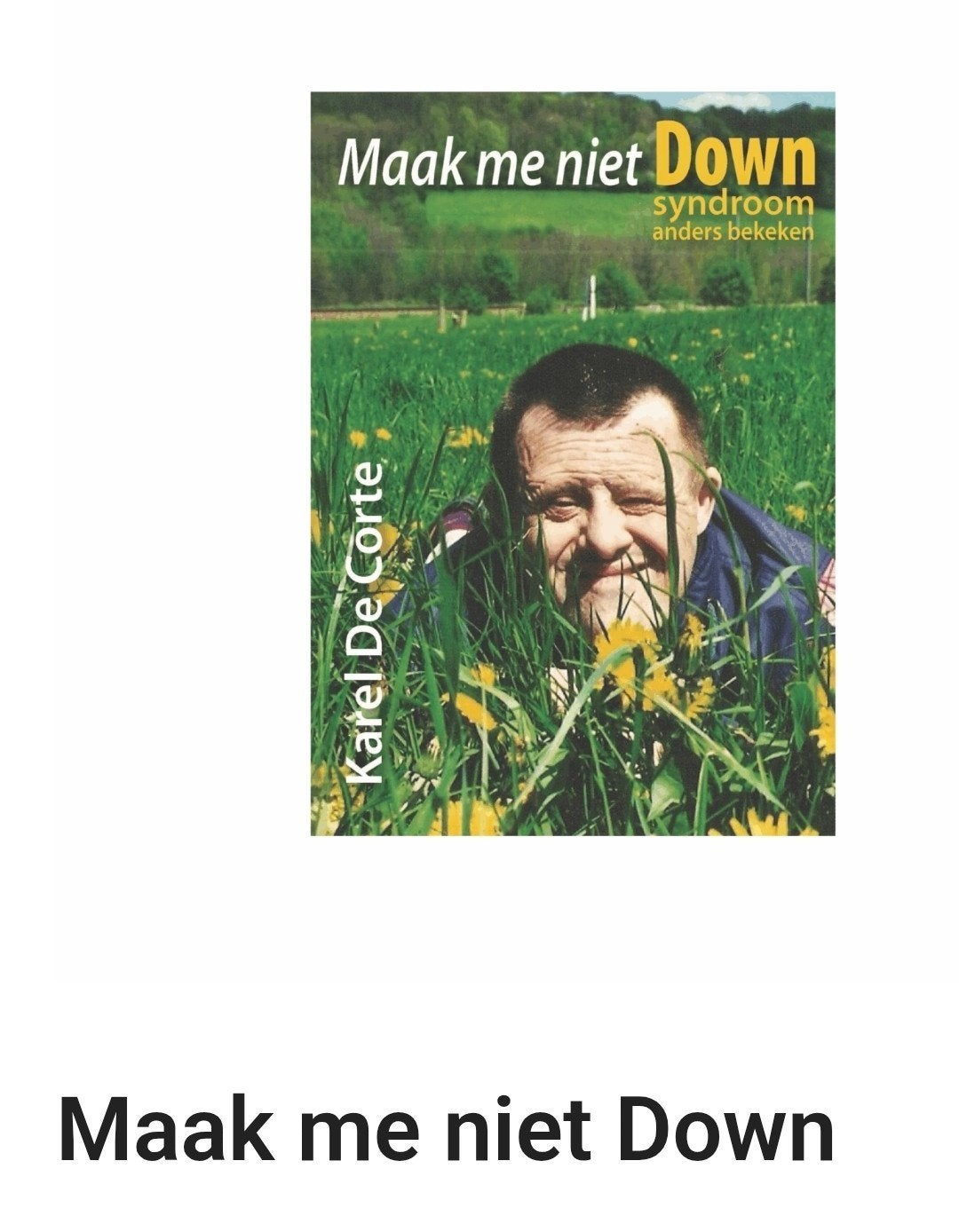 GEZOCHT; Maak me niet Down - Syndroom anders bekeken, Ophalen of Verzenden, Gelezen, Karel De Corte