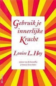 Louise L. Hay Gebruik je innerlijke Kracht, Verzenden, Nieuw, Spiritualiteit algemeen, Achtergrond en Informatie