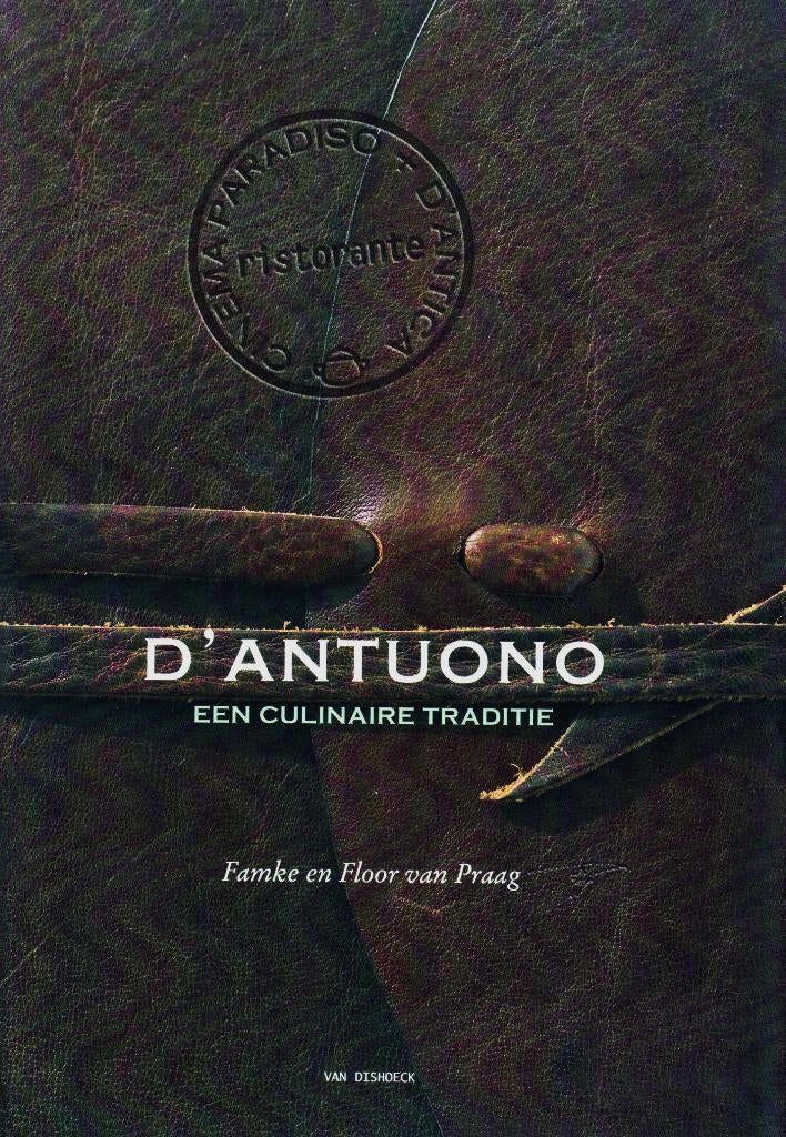 D' Antuono - Famke v. Praag & Floor v. Praag / 9789026929687, Boeken, Kookboeken, Ophalen of Verzenden, Zo goed als nieuw, Famke van Praag