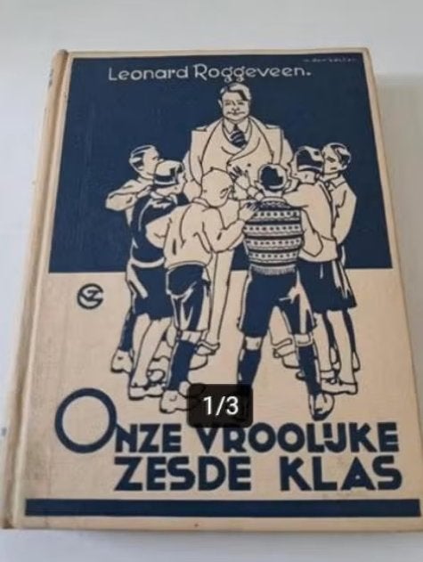 Leonard Roggeveen - Onze vroolijke zesde klas (1932), Antiek en Kunst, Antiek | Boeken en Bijbels, Ophalen of Verzenden