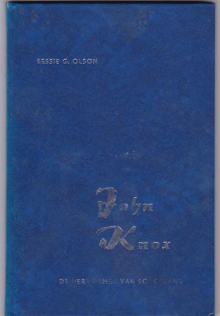 Olson, Bessie G. – John Knox, Ophalen of Verzenden, Gelezen, Olson, Bessie G., Christendom | Protestants