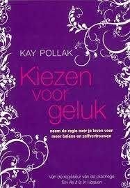 Kay Pollak: Kiezen voor geluk, Boeken, Ophalen of Verzenden, Zo goed als nieuw, Persoonlijkheidsleer, Kay Pollak