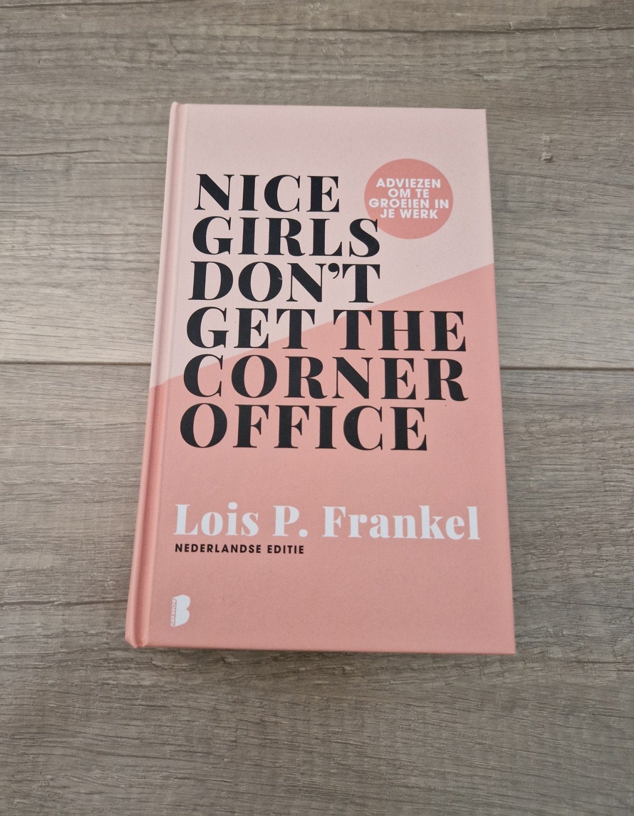 boek nice girls don't get the corner office lois p frankel, Boeken, Ophalen of Verzenden, Beta