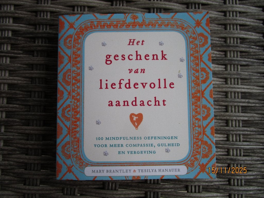Het geschenk van liefdevolle aandacht - Mindfulness, Gelezen, Meditatie of Yoga, Instructieboek, Mary Brantley & Tesilya Hanauer