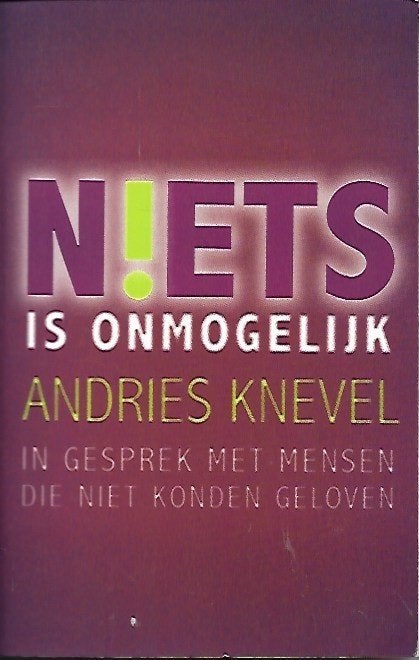 Niets is onmogelijk - Andries Knevel, Ophalen of Verzenden, Zo goed als nieuw, Christendom | Protestants
