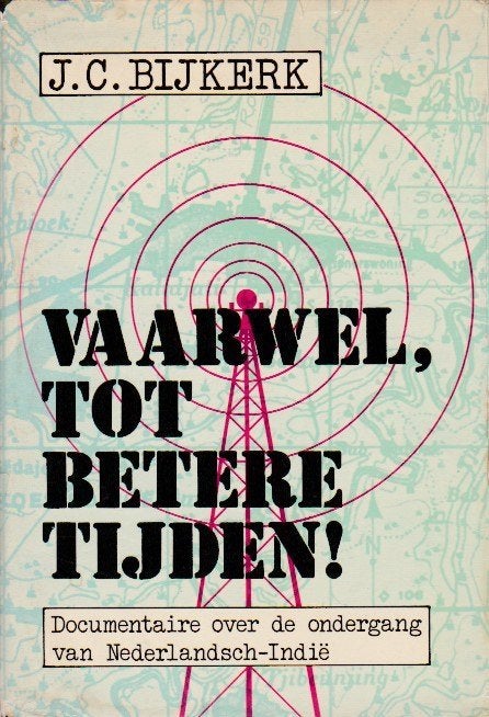 J.C. Bijkerk - Vaarwel,tot betere tijden! Nederlandsch-Indië, Tweede Wereldoorlog, Zo goed als nieuw, Algemeen, J.C. Bijkerk