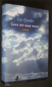 Gijs IJlander : Geen zee maar water, Boeken, Ophalen of Verzenden, Zo goed als nieuw